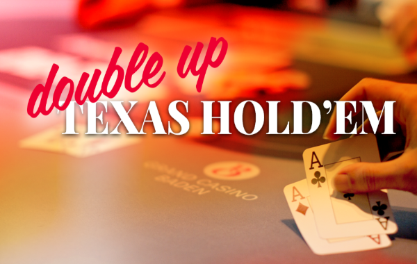 TEXAS HOLD EM DOUBLE UP im Grand Casino Baden